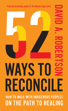 Cover for 52 ways to reconcile: how to walk with Indigenous peoples on the path to healing