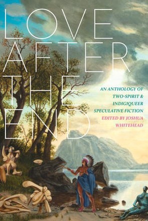 Book cover for Love after the End edited by Joshua Whitehead