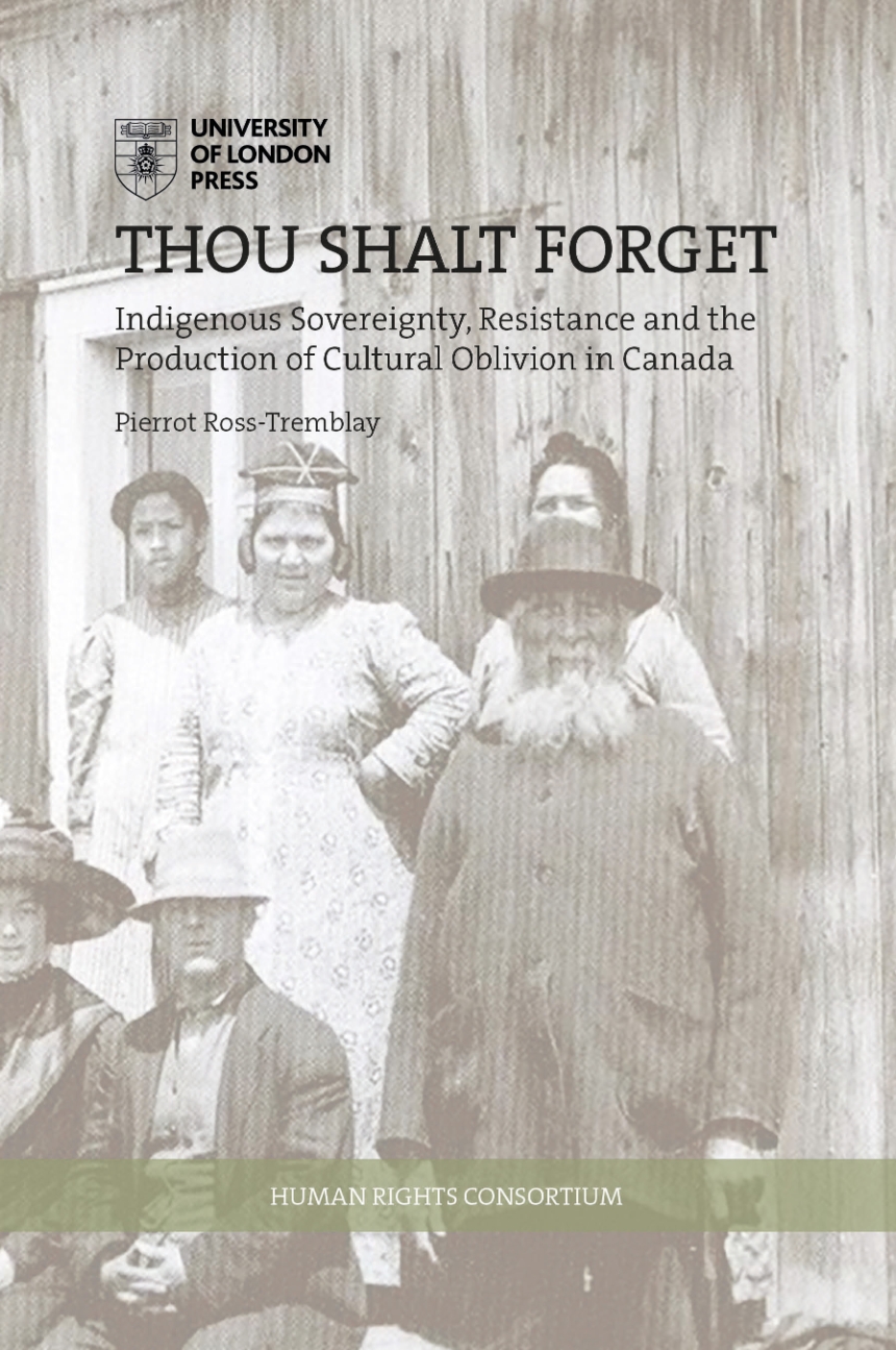 Cover for thou shalt forget: Indigenous sovereignty, resistance and production of cultural oblivion in Canada