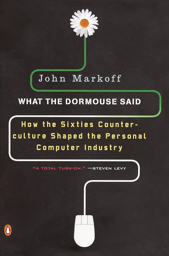 Cover for What the dormouse said: how the sixties counterculture shaped the personal computer industry