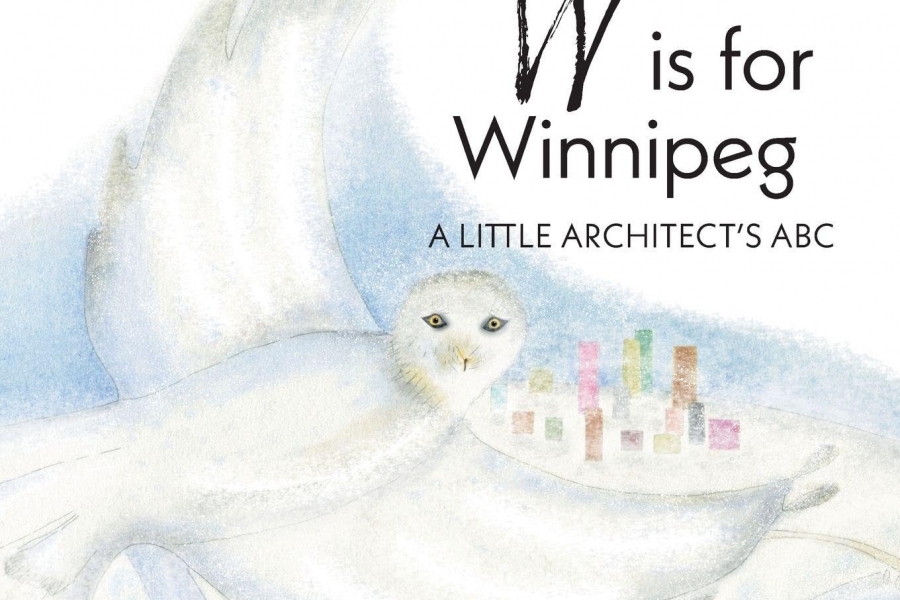 W-is-for-Winnipeg-A-Little-Architects-A-B-C-By-Rae-Bridgman