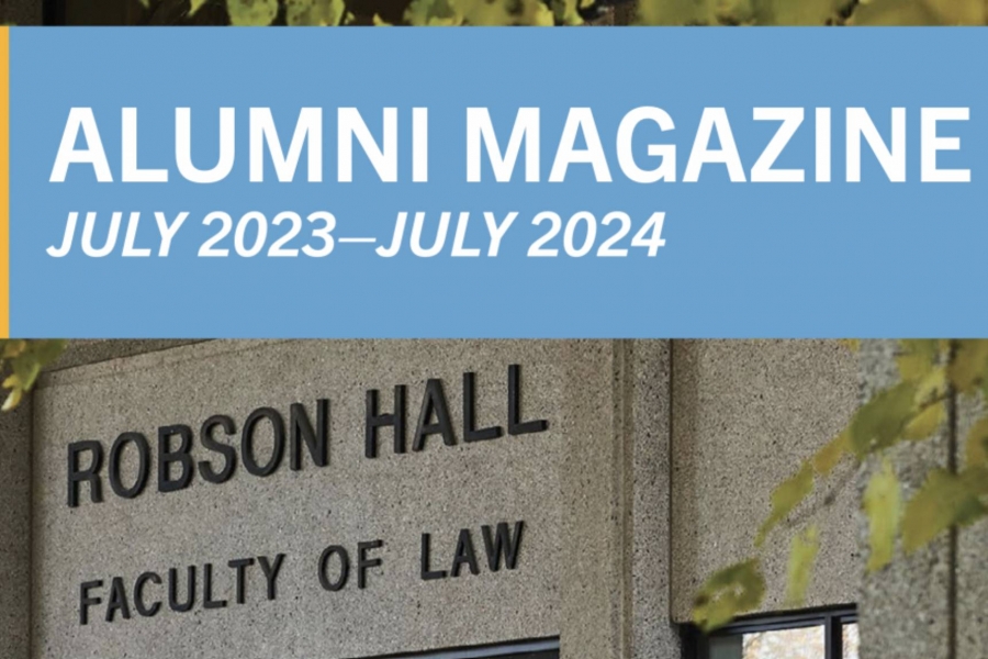 The cover of the July 2023-July 2024 edition of the Alumni Magazine for the Faculty of Law showing the exterior of Robson Hall with the Magazine title laid over top.